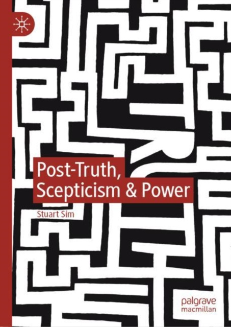 E-Book Post-Truth, Scepticism & Power Stuart Sim