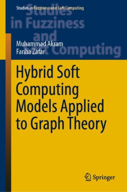 E-kniha Hybrid Soft Computing Models Applied to Graph Theory Muhammad Akram