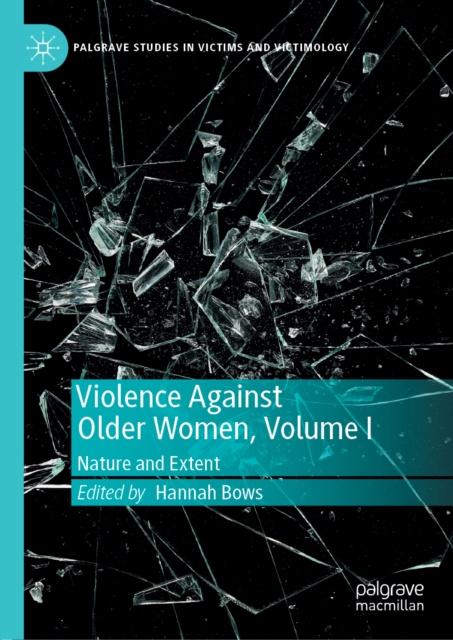 E-kniha Violence Against Older Women, Volume I Hannah Bows