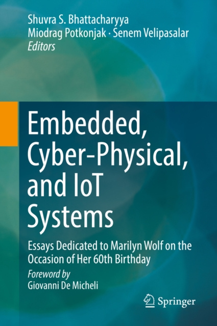 E-könyv Embedded, Cyber-Physical, and IoT Systems Shuvra S. Bhattacharyya