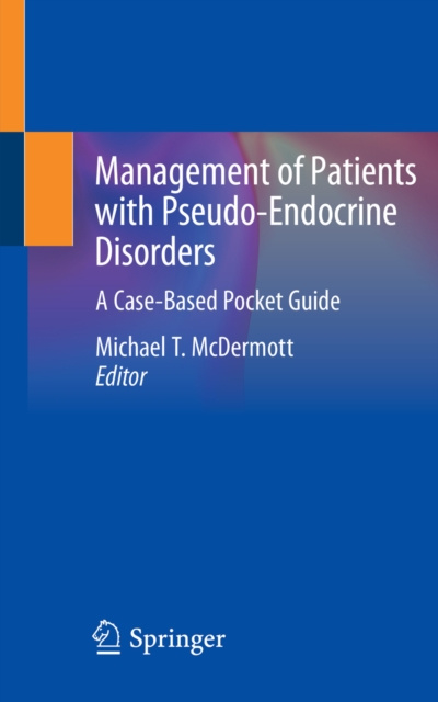 E-book Management of Patients with Pseudo-Endocrine Disorders Michael T. McDermott