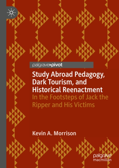 Libro electrónico Study Abroad Pedagogy, Dark Tourism, and Historical Reenactment Kevin A. Morrison