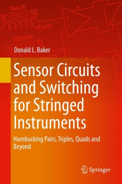 E-knjiga Sensor Circuits and Switching for Stringed Instruments Donald L. Baker