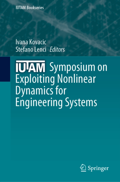 E-kniha IUTAM Symposium on Exploiting Nonlinear Dynamics for Engineering Systems Ivana Kovacic