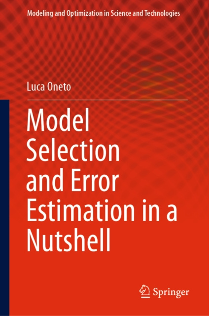 E-book Model Selection and Error Estimation in a Nutshell Luca Oneto