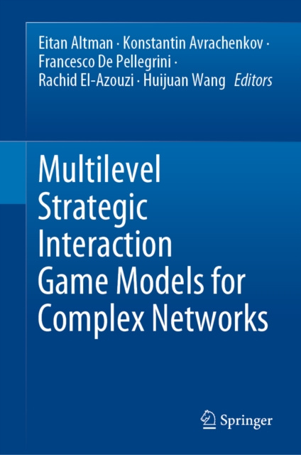 E-book Multilevel Strategic Interaction Game Models for Complex Networks Eitan Altman