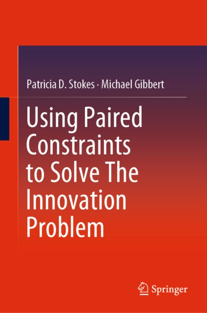 E-book Using Paired Constraints to Solve The Innovation Problem Patricia D. Stokes