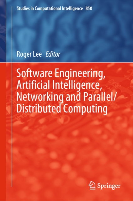 E-knjiga Software Engineering, Artificial Intelligence, Networking and Parallel/Distributed Computing Roger Lee