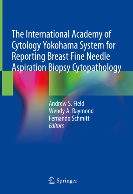 E-kniha International Academy of Cytology Yokohama System for Reporting Breast Fine Needle Aspiration Biopsy Cytopathology Andrew S. Field