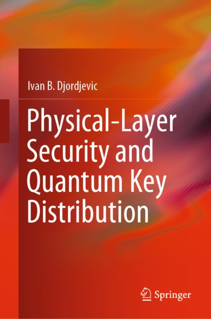 E-Book Physical-Layer Security and Quantum Key Distribution Ivan B. Djordjevic