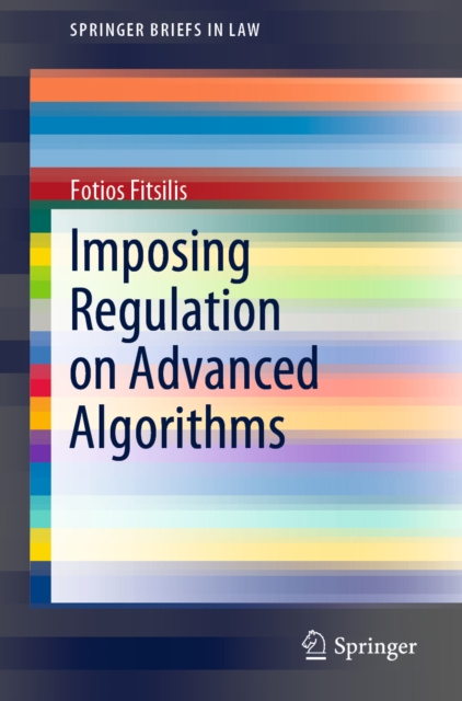 E-knjiga Imposing Regulation on Advanced Algorithms Fotios Fitsilis