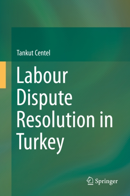 E-knjiga Labour Dispute Resolution in Turkey Tankut Centel