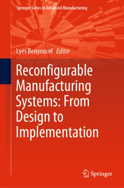 E-knjiga Reconfigurable Manufacturing Systems: From Design to Implementation Lyes Benyoucef