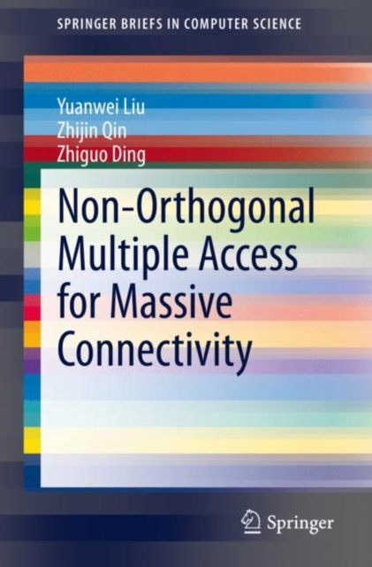 E-kniha Non-Orthogonal Multiple Access for Massive Connectivity Yuanwei Liu