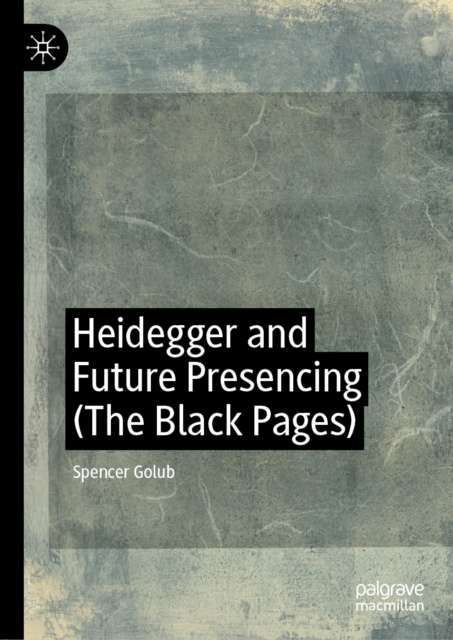 E-knjiga Heidegger and Future Presencing (The Black Pages) Spencer Golub