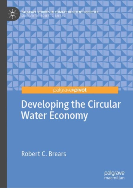 E-book Developing the Circular Water Economy Robert C. Brears