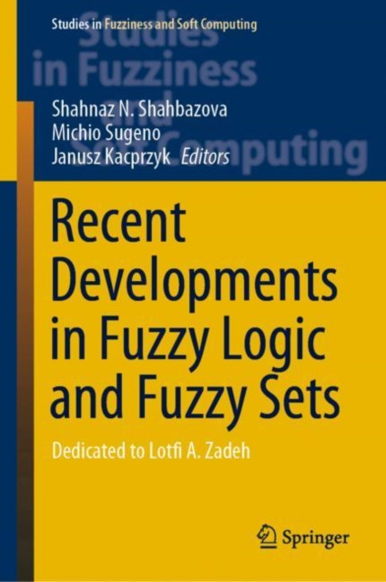E-Book Recent Developments in Fuzzy Logic and Fuzzy Sets Shahnaz N. Shahbazova