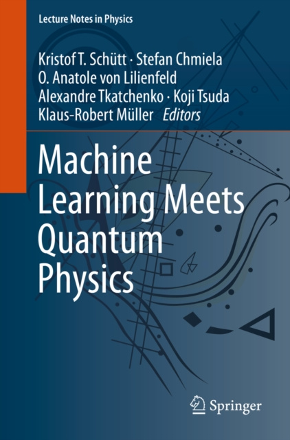 E-knjiga Machine Learning Meets Quantum Physics Kristof T. Schutt