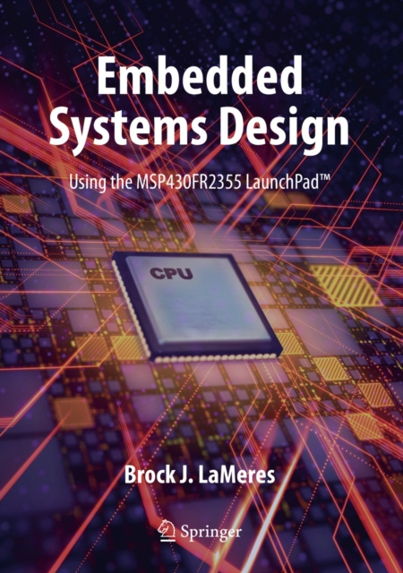 E-Book Embedded Systems Design using the MSP430FR2355 LaunchPad(TM) Brock J. LaMeres