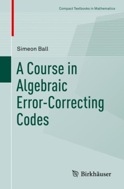 E-knjiga Course in Algebraic Error-Correcting Codes Simeon Ball