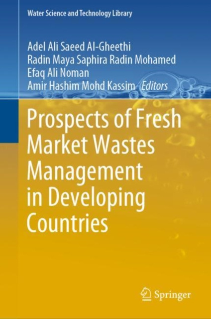 E-kniha Prospects of Fresh Market Wastes Management in Developing Countries Adel Ali Saeed Al-Gheethi