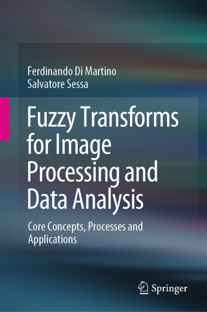 E-knjiga Fuzzy Transforms for Image Processing and Data Analysis Ferdinando Di Martino