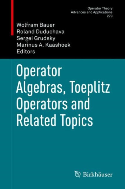 E-kniha Operator Algebras, Toeplitz Operators and Related Topics Wolfram Bauer