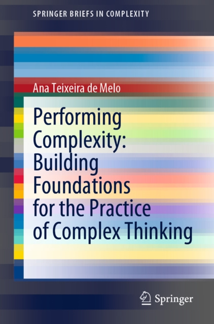 E-knjiga Performing Complexity: Building Foundations for the Practice of Complex Thinking Ana Teixeira de Melo