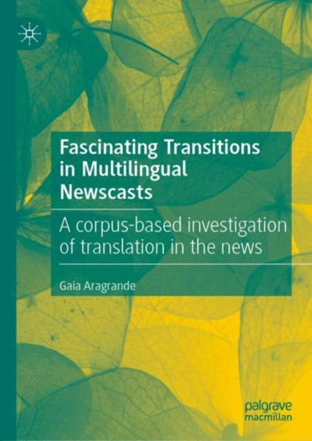 E-knjiga Fascinating Transitions in Multilingual Newscasts Gaia Aragrande