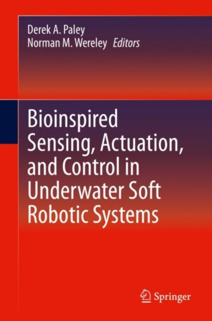 E-Book Bioinspired Sensing, Actuation, and Control in Underwater Soft Robotic Systems Derek A. Paley