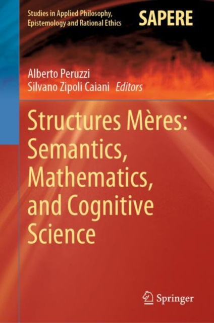 E-book Structures Meres: Semantics, Mathematics, and Cognitive Science Alberto Peruzzi