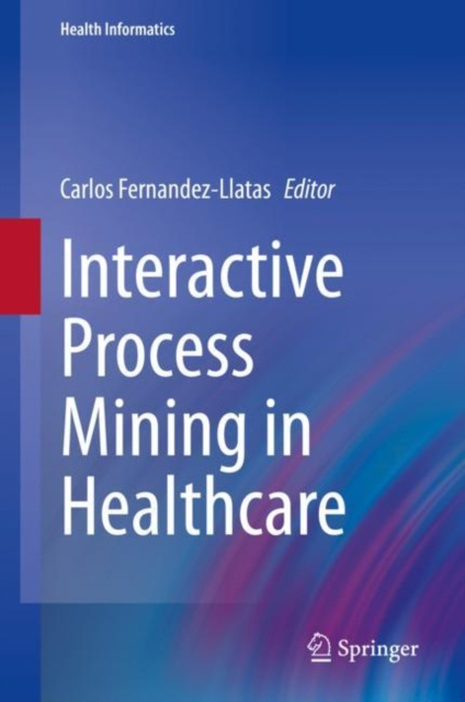 E-Book Interactive Process Mining in Healthcare Carlos Fernandez-Llatas