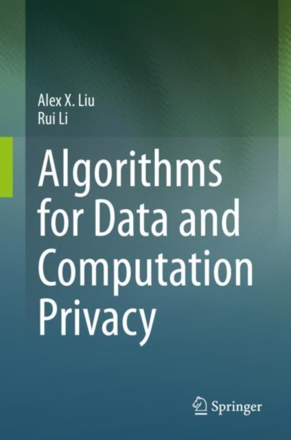 E-knjiga Algorithms for Data and Computation Privacy Alex X. Liu