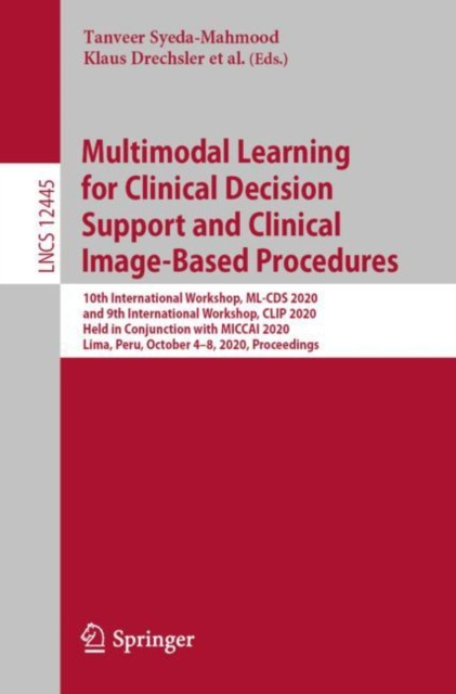 E-book Multimodal Learning for Clinical Decision Support and Clinical Image-Based Procedures Tanveer Syeda-Mahmood