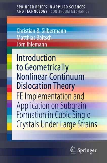 E-knjiga Introduction to Geometrically Nonlinear Continuum Dislocation Theory Christian B. Silbermann
