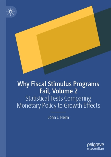 E-knjiga Why Fiscal Stimulus Programs Fail, Volume 2 John J. Heim