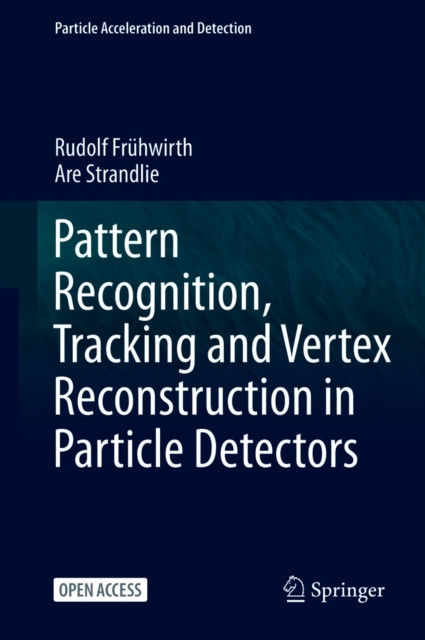E-kniha Pattern Recognition, Tracking and Vertex Reconstruction in Particle Detectors Rudolf Fruhwirth