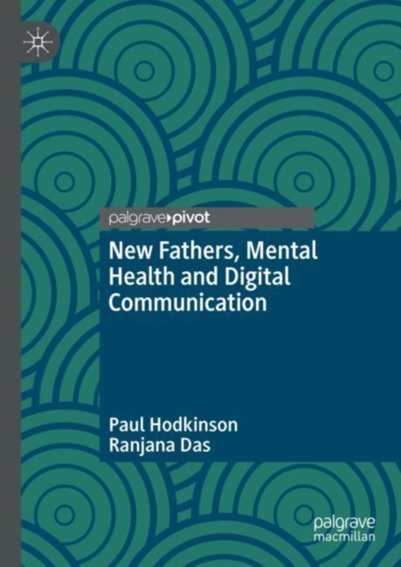E-kniha New Fathers, Mental Health and Digital Communication Paul Hodkinson