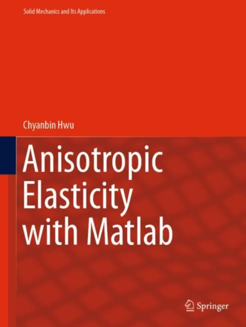 E-knjiga Anisotropic Elasticity with Matlab Chyanbin Hwu