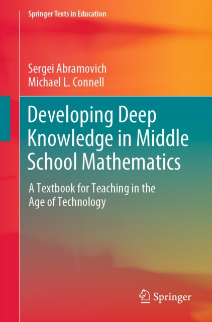 E-knjiga Developing Deep Knowledge in Middle School Mathematics Sergei Abramovich