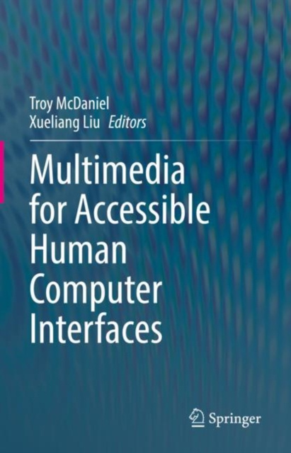 E-book Multimedia for Accessible Human Computer Interfaces Troy McDaniel