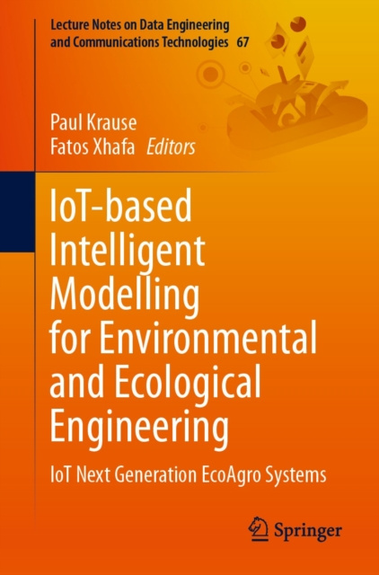 E-kniha IoT-based Intelligent Modelling for Environmental and Ecological Engineering Paul Krause
