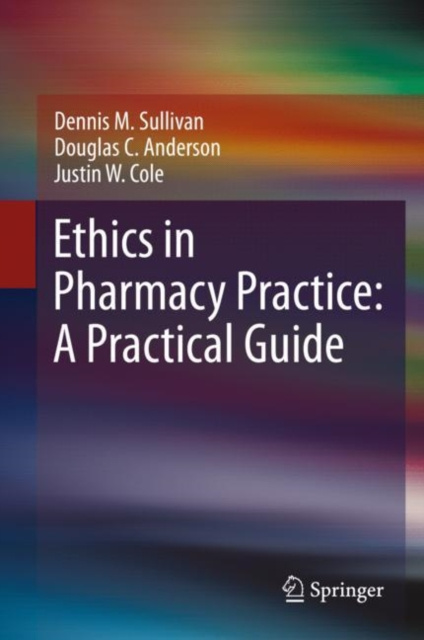 E-book Ethics in Pharmacy Practice: A Practical Guide Dennis M. Sullivan