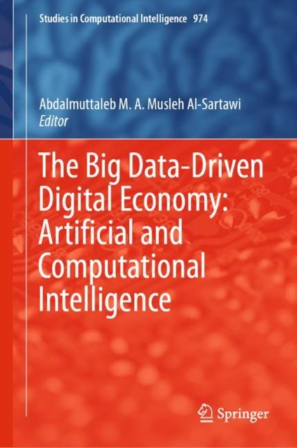 E-knjiga Big Data-Driven Digital Economy: Artificial and Computational Intelligence Abdalmuttaleb M. A. Musleh Al-Sartawi