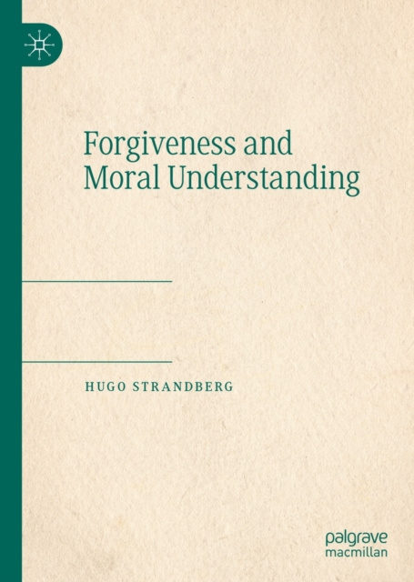 E-book Forgiveness and Moral Understanding Hugo Strandberg