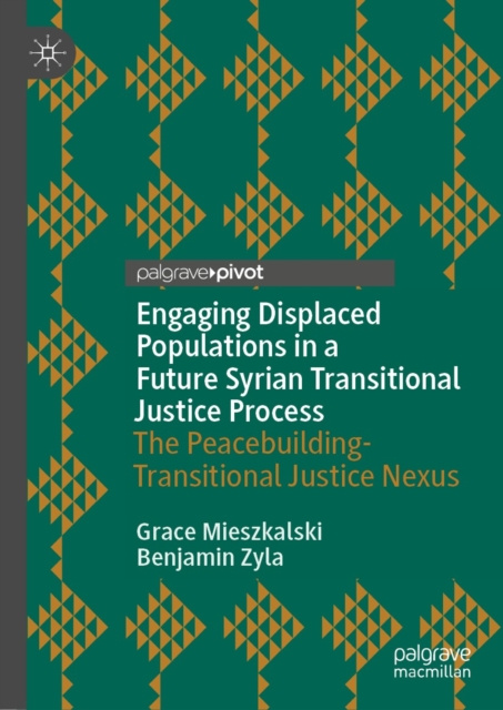 E-book Engaging Displaced Populations in a Future Syrian Transitional Justice Process Grace Mieszkalski