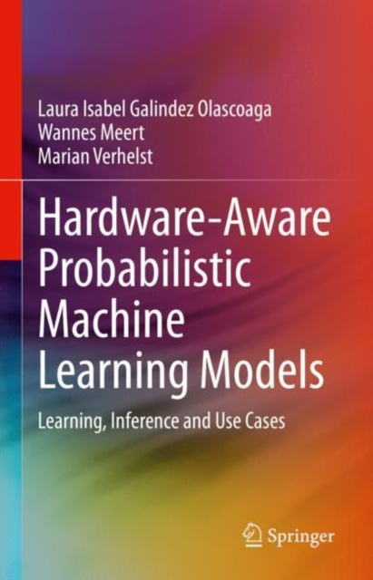 E-book Hardware-Aware Probabilistic Machine Learning Models Laura Isabel Galindez Olascoaga
