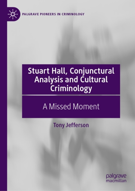 E-Book Stuart Hall, Conjunctural Analysis and Cultural Criminology Tony Jefferson
