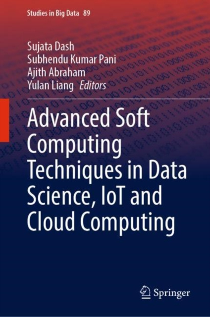 E-book Advanced Soft Computing Techniques in Data Science, IoT and Cloud Computing Sujata Dash