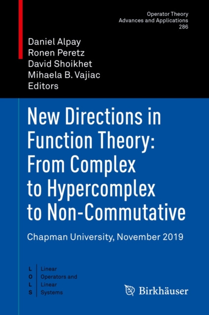 E-kniha New Directions in Function Theory: From Complex to Hypercomplex to Non-Commutative Daniel Alpay